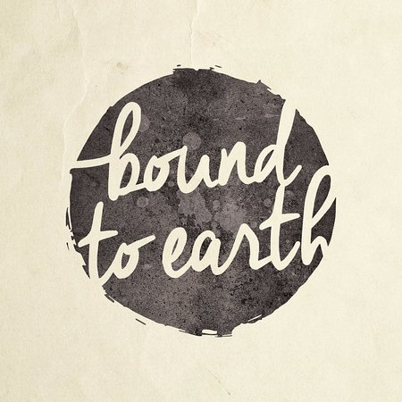 Bound to Earth
