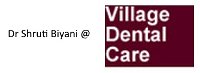 Dr Shruti Biyani  Village Dental Care - Dentist in Melbourne