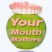 Your Mouth Matters - Insurance Yet
